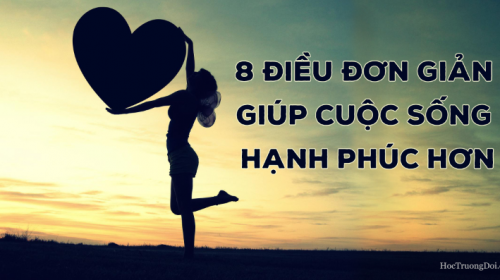 8 điều đơn giản giúp cuộc sống hạnh phúc hơn